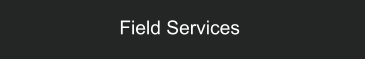 Field Services